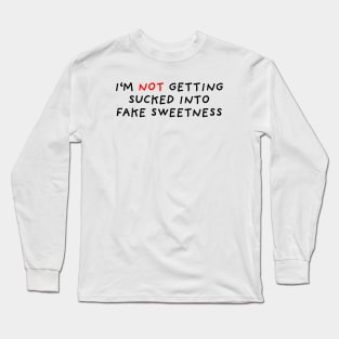 Fake Sweetness Long Sleeve T-Shirt